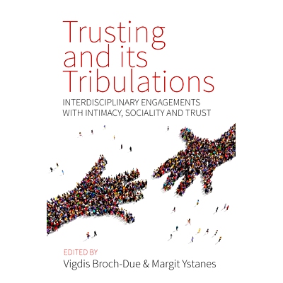 预订 TRUSTING AND ITS TRIBULATIONS: INTERDISCIPLINARY ENGAGEMENTS WITH INTIMACY, SOCIALITY AND TRUST 信任及其磨难：亲密