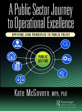 [预订]A Public Sector Journey to Operational Excellence: Applying Lean Principles to Public Policy 9781032445441