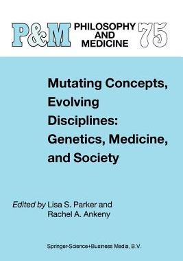 【预订】Mutating Concepts, Evolving Disciplines: Genetics, Medicine, and Society