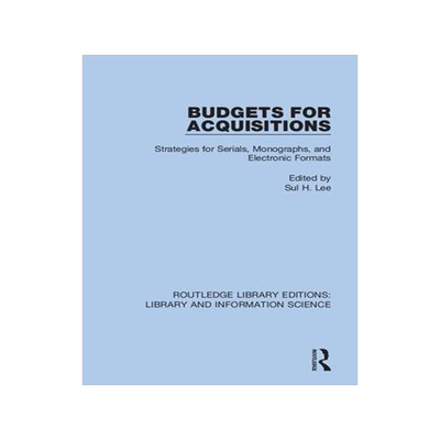 [预订]Budgets for Acquisitions: Strategies for Serials, Monographs and Electronic Formats 9780367409739
