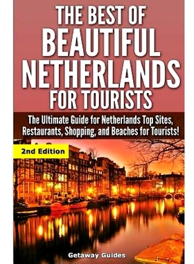 预订 The Best Of Beautiful Netherlands for Tourists: The Ultimate Guide for Netherlands Top Sites, Restaurants, Shopping