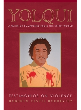 预订 Yolqui, a Warrior Summoned from the Spirit World: Testimonios on Violence: 9780816538591