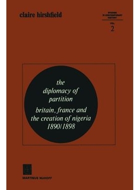 预订 The Diplomacy of Partition: Britain, France and the Creation of Nigeria, 1890–1898: 9789401503655