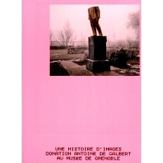 预订 Une histoire d’images : donation Antoine de Galbert au Musée de Grenoble: 9791095991335