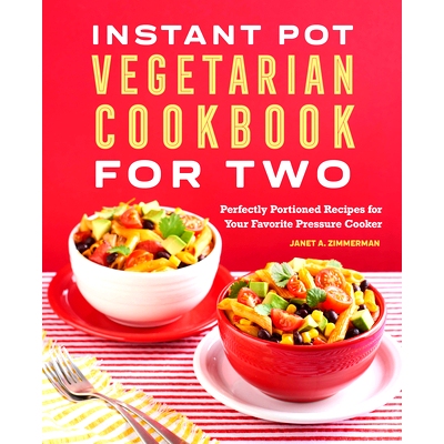 预订 Instant Pot(r) Vegetarian Cookbook for Two: Perfectly Portioned Recipes for Your Favorite Pressure Cooker