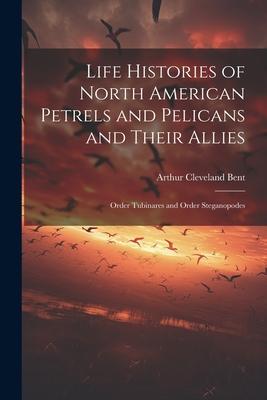 [预订]Life Histories of North American Petrels and Pelicans and Their Allies; Order Tubinares and Order St 9781022216655