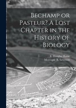 [预订]Bechamp or Pasteur? A Lost Chapter in the History of Biology 9781014488640