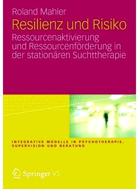 预订 Resilienz und Risiko: Ressourcenaktivierung und Ressourcenförderung in der stationären Suchttherapie: 97835311936