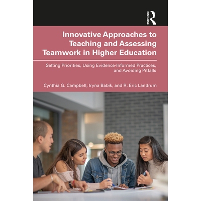 预订 Innovative Approaches to Teaching and Assessing Teamwork in Higher Education: Setting Priorities, Using Evidence-In