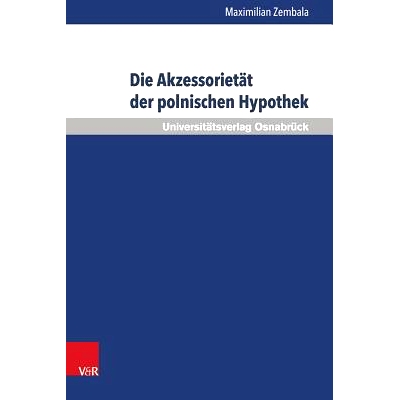 预订 Die Akzessorietät der polnischen Hypothek: Eine Untersuchung zur Verwendbarkeit der Hypothek in der Kreditpraxis v
