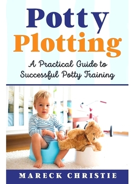 预订 Potty Plotting: A Practical Guide to Successful Potty Training: 9798856868653