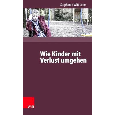 预订 Wie Kinder Verlust erleben: ... und wie wir hilfreich begleiten können 孩子们如何经历失去：...以及我们如何提供有用