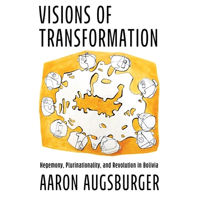 预订 Visions of Transformation: Hegemony, Plurinationality, and Revolution in Bolivia 转型愿景：玻利维亚的霸权、多民族和