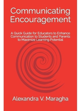 预订 Communicating Encouragement: A Quick Guide for Educators to Enhance Communication to Students and Parents to Maximi