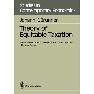 预订 Theory of Equitable Taxation: Normative Foundation and Distributive Consequences of Income Taxation: 9783540514268