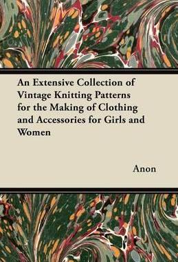 [预订]An Extensive Collection of Vintage Knitting Patterns for the Making of Clothing and Accessories for  9781447451815