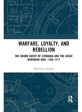 预订 Warfare, Loyalty, and Rebellion: The Grand Duchy of Lithuania and the Great Northern War, 1709–1717 战争、忠诚与叛