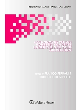 预订 Autonomous Versus Domestic Concepts under the New York Convention 《纽约公约》规定的自主权与国内观念: 9789403531731