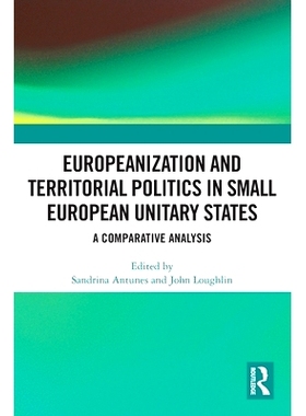 预订 Europeanization and Territorial Politics in Small European Unitary States: A Comparative Analysis 欧洲统一小国的欧