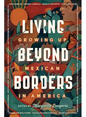预订 Living Beyond Borders: Growing up Mexican in America: Growing up Mexican in America *国界生活：在美国长大的墨西哥人