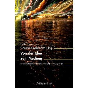 预订 Von der Idee zum Medium: Resonanzfelder zwischen Aufklärung und Gegenwart 从思想到媒介：启蒙运动与现在之间的共鸣领