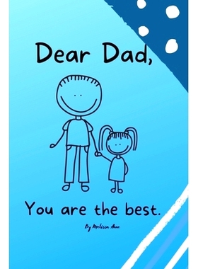 预订 Dear Dad: You Are The Best. A Father’s Day Book.: 9798748851350
