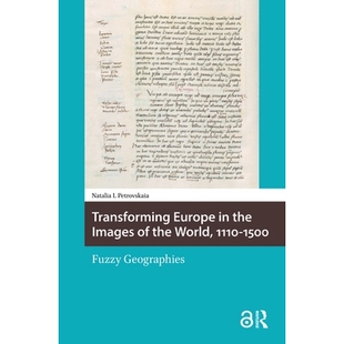 预订 Transforming Europe in the Images of the World, 1110-1500: Fuzzy Geographies 1110-1500 年世界形象中的欧洲变迁：模糊