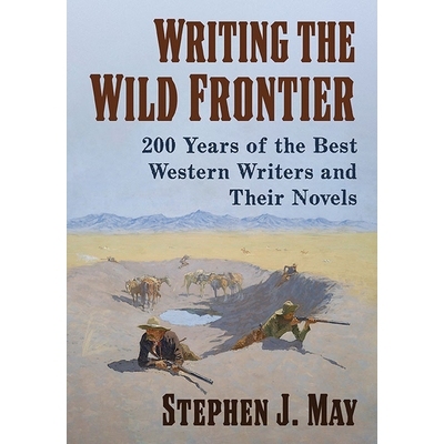 预订 Writing the Wild Frontier: 200 Years of the Best Western Writers and Their Novels 书写狂野前沿：*西方作家及其小说 2