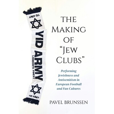 预订 The Making of Jew Clubs: Performing Jewishness and Antisemitism in European Football and Fan Cultures 9780253073389
