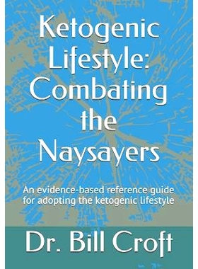 预订 Ketogenic Lifestyle: Combating the Naysayers: An evidence-based reference guide for adopting the ketogenic lifestyl