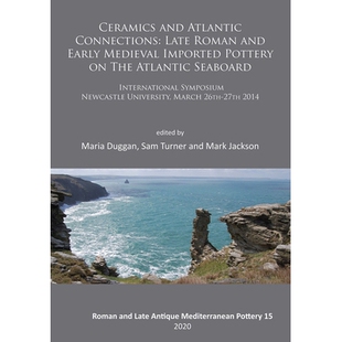 预订 Ceramics and Atlantic Connections: Late Roman and Early Medieval Imported Pottery on the Atlantic Seaboard: Proceed