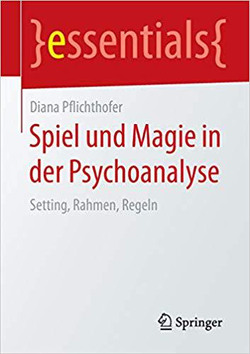 【预订】Spiel und Magie in der Psychoanalyse 9783658108359-封面