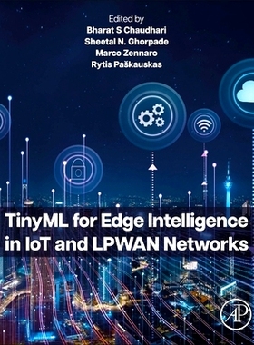 预订 TinyML for Edge Intelligence in IoT and LPWAN Networks Tinyml 用于物联网和 Lpwan 网络中的边缘智能: 9780443222023