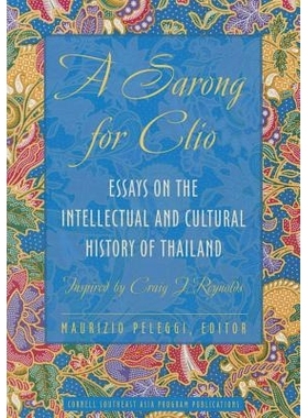 预订 Sarong for Clio: Essays on the Intellectual and Cultural History of Thailand Inspired by Craig J. Reynolds 克里欧的