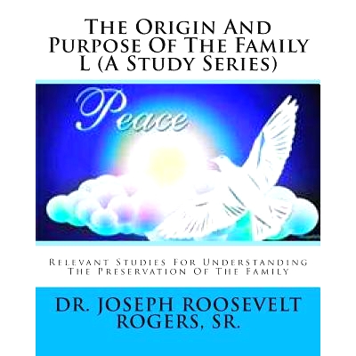 预订 The Origin And Purpose Of The Family L (A Study Series): Relevant Studies For Understanding The Preservation Of The