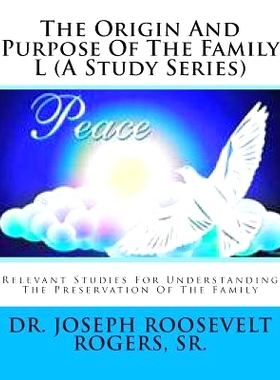 预订 The Origin And Purpose Of The Family L (A Study Series): Relevant Studies For Understanding The Preservation Of The