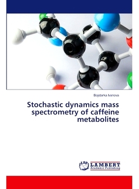 预订 Stochastic dynamics mass spectrometry of caffeine metabolites 咖啡因代谢物的随机动力学质谱分析: 9786207485673