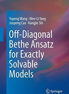 【预订】Off-Diagonal Bethe Ansatz for Exactly Solvable Models