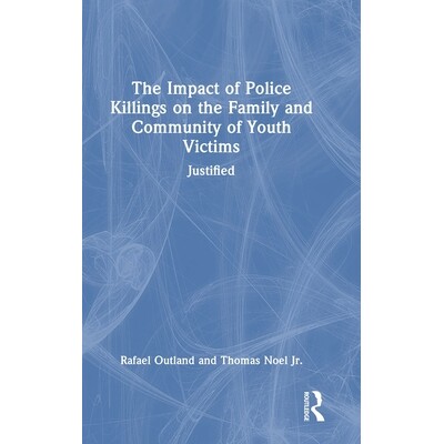 预订 The Impact of Police Killings on the Family and Community of Youth Victims: Justified 警察执法致死事件对青年受害者