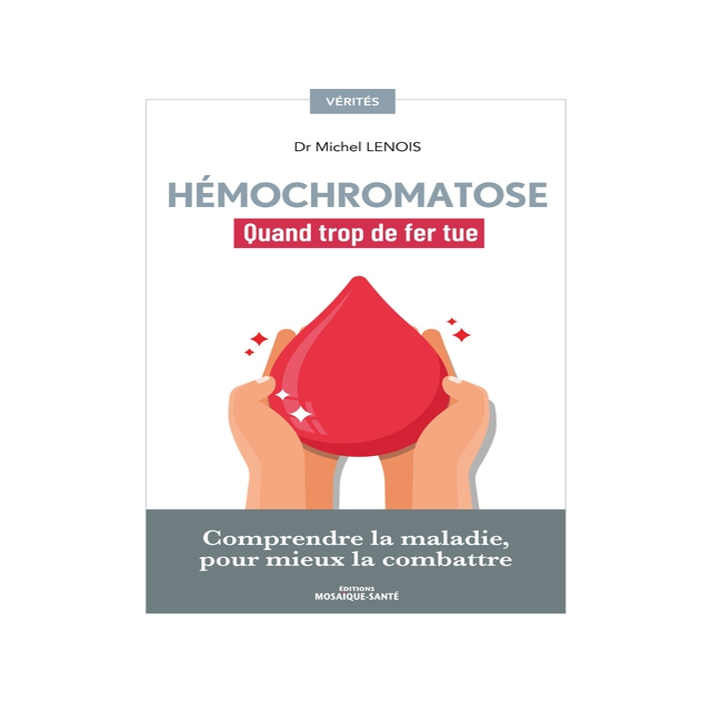 预订 Hémochromatose : quand trop de fer tue : comprendre la maladie, pour mieux la combattre