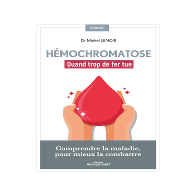 预订 Hémochromatose : quand trop de fer tue : comprendre la maladie, pour mieux la combattre