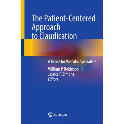 预订 The Patient-Centered Approach to Claudication A Guide for Vascular Specialists 以患者为中心的跛行治疗方法:血管专科