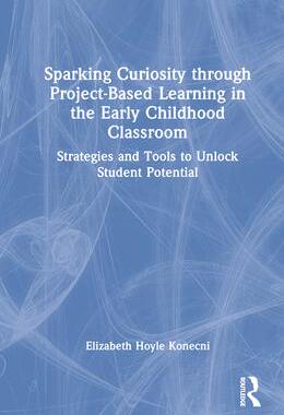 [预订]Sparking Curiosity through Project-Based Learning in the Early Childhood Classroom 9781032365381