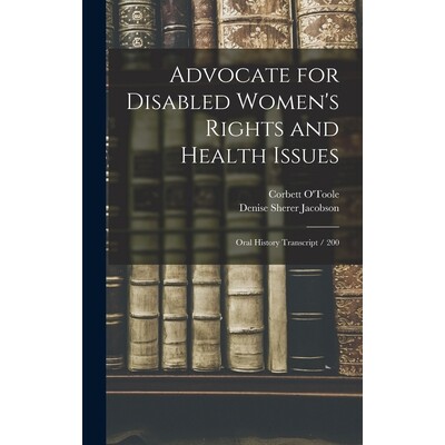 预订 Advocate for Disabled Women’s Rights and Health Issues: Oral History Transcript / 200 9781018106656