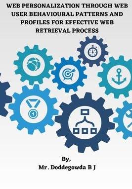 [预订]Web Personalization Through Web User Behavioural Patterns and Profiles for Effective Web Retrieval P 9783243921035