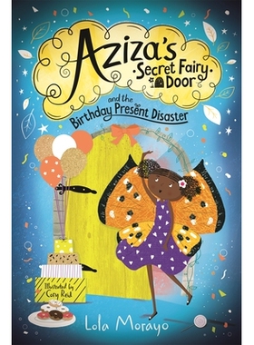 预订 Aziza’s Secret Fairy Door and the Birthday Present Disaster 阿齐扎的秘密仙女门和生日礼物灾难: 9781529063974