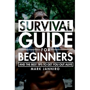 预订 Survival Guide for Beginners: The Ultimate Survival Guide and the Best Tips to Get You Out Alive: 9781533304230
