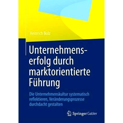 预订 Unternehmenserfolg durch marktorientierte Führung: Unternehmenskultur systematisch reflektieren, Veränderungsproz