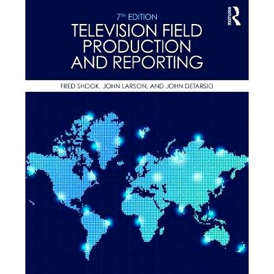 预订 Television Field Production and Reporting: A Guide to Visual Storytelling 电视现场制作与报道：视觉故事陈述指南 第7