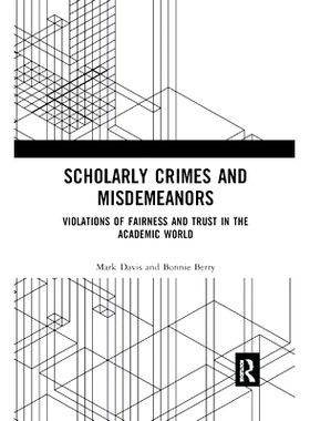 预订 Scholarly Crimes and Misdemeanors: Violations of Fairness and Trust in the Academic World: 9780367890681